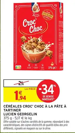 Intermarché Hyper LUCIEN GEORGELIN CÉRÉALES CROC' CHOC À LA PÂTE À TARTINER offre