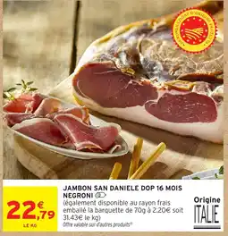 Intermarché Hyper Negroni Jambon San Daniele DOP 16 mois offre