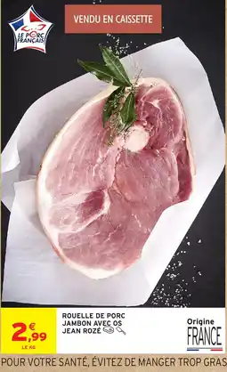Intermarché Hyper JEAN ROZÉ Rouelle de porc jambon avec os offre