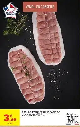 Intermarché Hyper JEAN ROZÉ RÔTI DE PORC ÉPAULE SANS OS offre