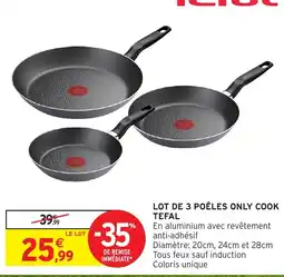 Intermarché Hyper TEFAL POÊLES ONLY COOK offre