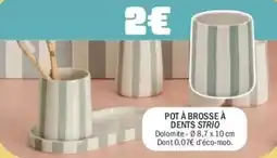 La Foir'Fouille Dolomite POT À BROSSE À DENTS STRIO offre