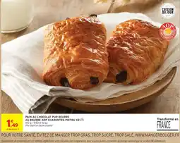 Intermarché PAIN AU CHOCOLAT PUR BEURRE offre
