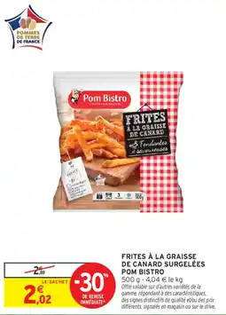 Intermarché Pom Bistro Frites à la graisse de canard offre