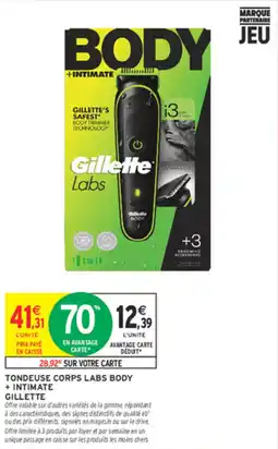 Intermarché Contact Gillette tondeuse corps labs body + intimate offre