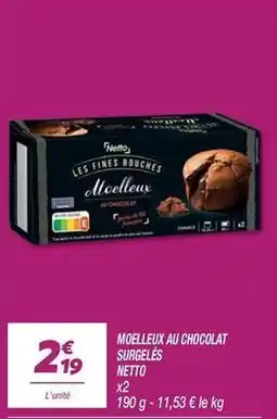 Netto Netto - moelleux au chocolat surgeles offre