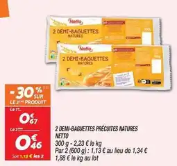 Netto Netto - 2 demi-baguettes précuites natures offre
