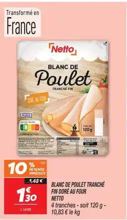 Netto NETTO Blanc de poulet tranché fin doré au four offre
