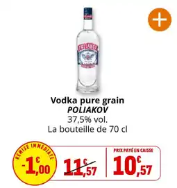 Coccinelle Supermarché POLIAKOV Vodka pure grain offre