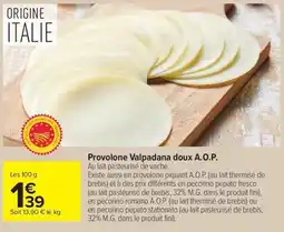 Carrefour Provolone Valpadana doux A.O.P. offre
