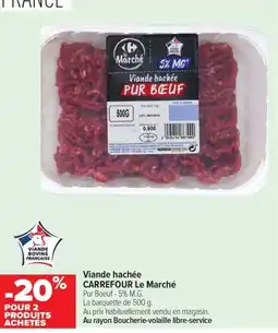 Carrefour CARREFOUR Le Marché Viande hachée Pur Boeuf offre