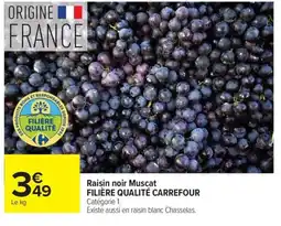 Carrefour FILIÈRE QUALITÉ CARREFOUR Raisin noir Muscat offre