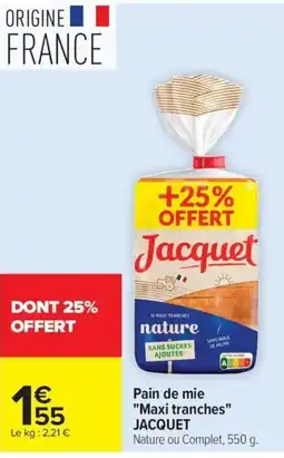 Carrefour Jacquet Pain de mie "Maxi tranches" offre