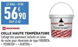 Brico Cash ROCKWOOL COLLE HAUTE TEMPÉRATURE offre