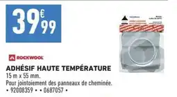Brico Cash ROCKWOOL ADHÉSIF HAUTE TEMPÉRATURE offre