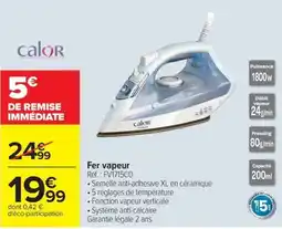 Carrefour Calor Fer vapeur offre