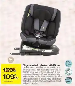 Carrefour Drive Tex - siège auto lsofix pivotant 40-150 cm offre