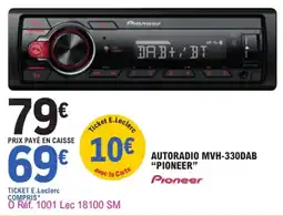 E.Leclerc L'Auto Pioneer AUTORADIO MVH-330DAB offre