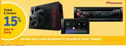 E.Leclerc L'Auto Pioneer autoradio et caisson de basse offre