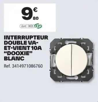 DOOXIE INTERRUPTEUR DOUBLE VA-ET-VIENT 10A