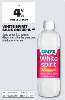 Brico Dépôt ONYX White spirit offre