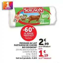 Super U SOIGNON FROMAGE AU LAIT PASTEURISE DE CHEVRE BIO offre