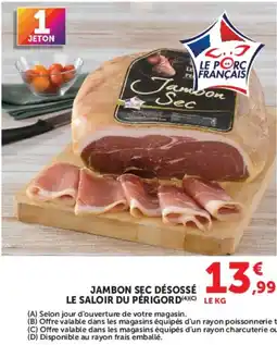 Super U Le Saloir du Périgord Jambon Sec Désossé offre