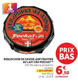 Hyper U Pochat & fils Reblochon de Savoie AOP Fruitière offre