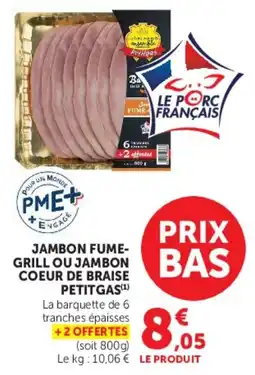 Hyper U Petitgas Jambon fume-grill ou jambon coeur de braise offre