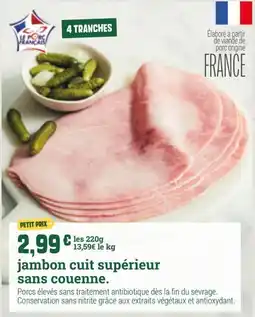 Fresh Le Porc Français jambon cuit supérieur sans couenne offre