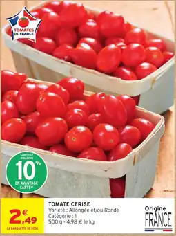 Intermarché TOMATES DE FRANCE TOMATE CERISE offre
