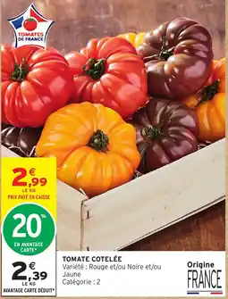 Intermarché TOMATES DE FRANCE TOMATE COTELÉE offre
