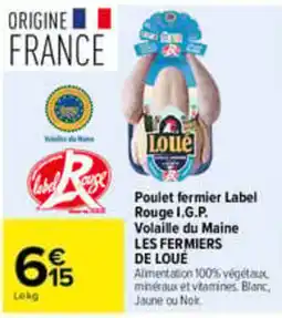 Carrefour LES FERMIERS DE LOUÉ Poulet fermier Label Rouge I.G.P. offre