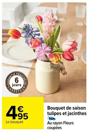 Carrefour Bouquet de saison tulipes et jacinthes offre