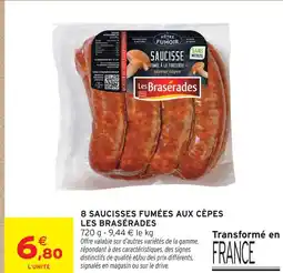 Intermarché Les brasérades 8 saucisses fumées aux cèpes offre