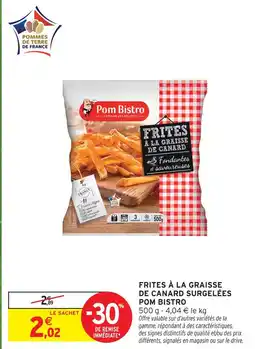 Intermarché Pom bistro frites à la graisse de canard surgelées offre