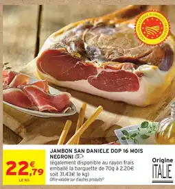 Intermarché Negroni jambon san daniele dop 16 mois offre