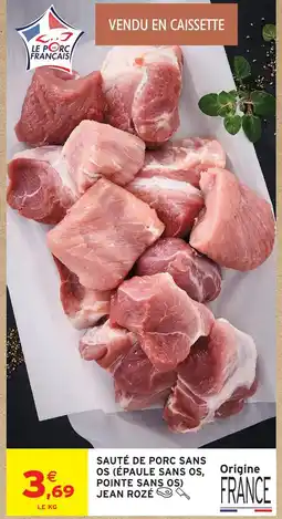 Intermarché Jean rozé sauté de porc sans os (épaule sans os, pointe sans os) offre