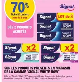 E.Leclerc Sur les produits presents en magasin de la gamme signal white now offre