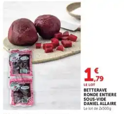 Hyper U DANIEL ALLAIRE BETTERAVE RONDE ENTIÈRE SOUS-VIDE offre
