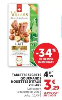 Hyper U VILLARS TABLETTE SECRETS GOURMANDS NOISETTES D'ITALIE offre
