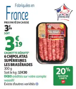 Auchan Les Brasérades Chipolata supérieure offre