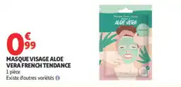 Auchan MASQUE VISAGE ALOE VERA FRENCH TENDANCE offre