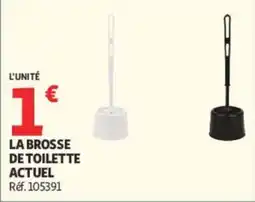 Auchan LA BROSSE DE TOILETTE ACTUEL offre