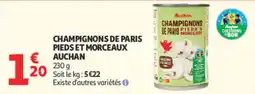 Auchan Auchan Champignons de Paris Pieds et morceaux offre