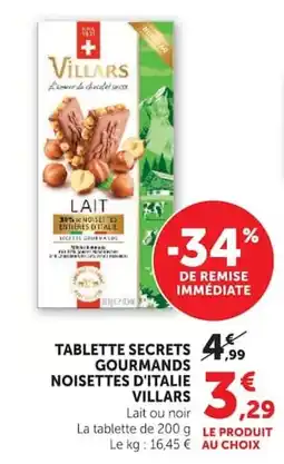 Super U VILLARS TABLETTE SECRETS GOURMANDS NOISETTES D'ITALIE offre