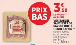 Super U HENRI RAFFIN VERITABLES SAUCISSES DE SAVOIE DIOTS offre