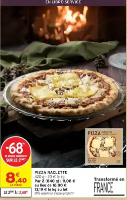 Intermarché Hyper Pizza Raclette offre