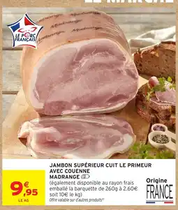 Intermarché Hyper Madrange Jambon supérieur cuit le primeur avec couenne offre