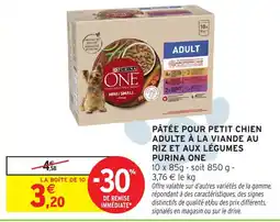 Intermarché Hyper PURINA ONE PÂTÉ POUR PETIT CHIEN ADULTE À LA VIANDE AU RIZ ET AUX LÉGUMES offre